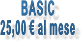 BASIC 25,00 € al mese