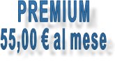 PREMIUM 55,00 € al mese