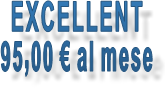 EXCELLENT 95,00 € al mese